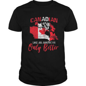 Canadacanadian Like An American Only Better Shirt